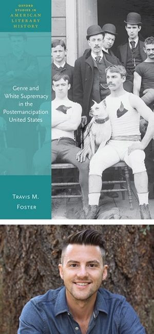 This is the book cover of "In Genre and White Supremacy in the Postemancipation United States." Below is the author, Travis Foster.