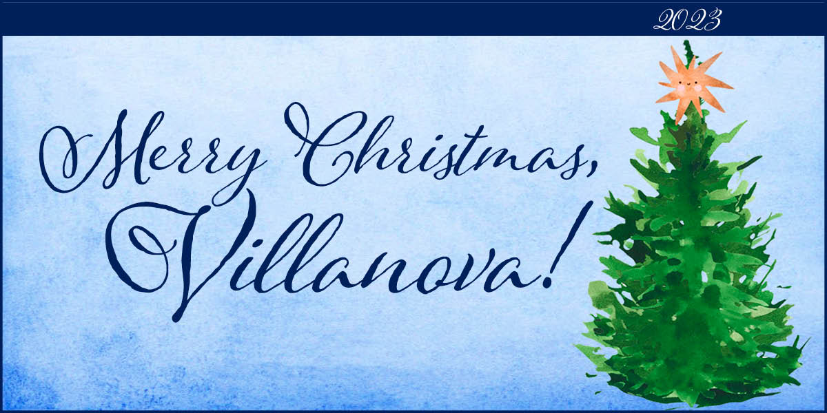 Merry Christmas Villanova! December 1-9, 2021