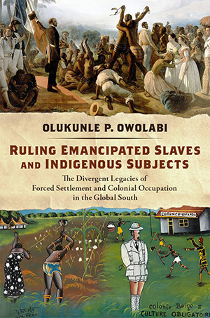 Book cover of, "Ruling Emancipated Slaves and Indigenous Subjects"
