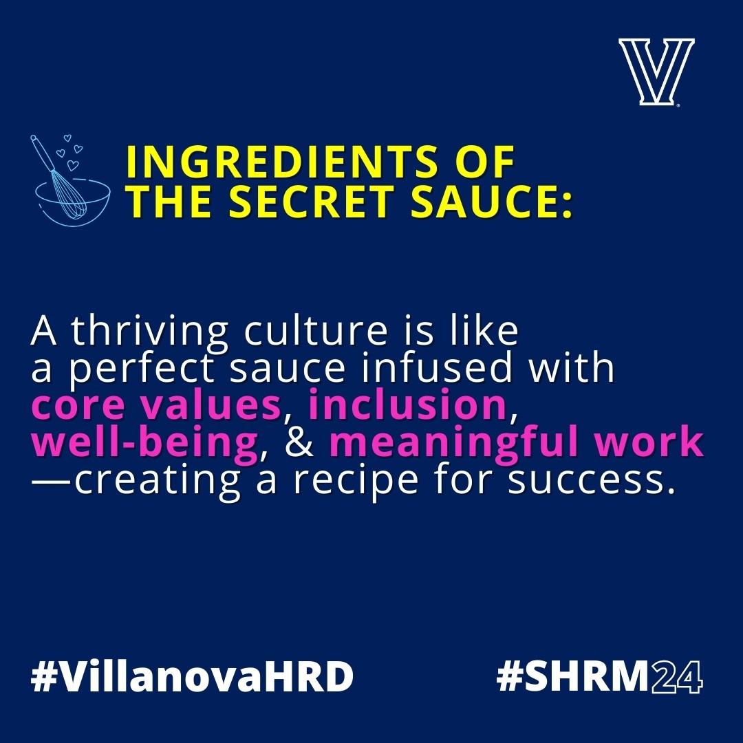 Ingredients of the Secret Sauce: A thriving culture is like a perfect sauce infused with core values, inclusion, well-being and meaningful work - creating a recipe for success. #VillanovaHRD #SHRM24