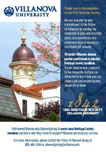 Visit www.Villanova.edu/plannedgiving to meet some Heritage Society members and learn why they chose to support Villanova and how you can too. For more information, please contact the Office of Planned Giving at 800-486-5244 or plannedgiving@villanova.edu.