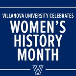 Women's History Month: Villanova Scholars Study the Lives and Contributions of History's Most Impactful Women
