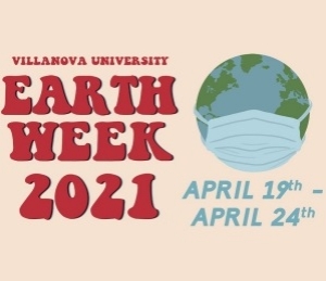 Tan rectangle with the words "Villanova University Earth Week 2021" written in red. Bedise the words is an illustration of a globe with a COVID mask across it. Underneath the globe are the dates "April 19 - April 24"