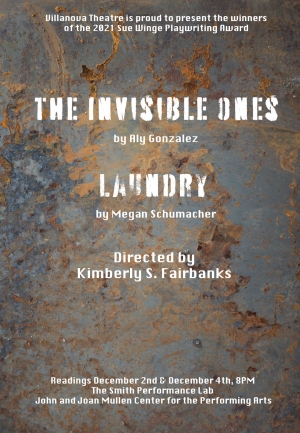 Poster that reads: The Invisible Ones by Aly Gonzalez and Laundry by Megan Schumacher. Directed by Kimberly S. Fairbanks.
