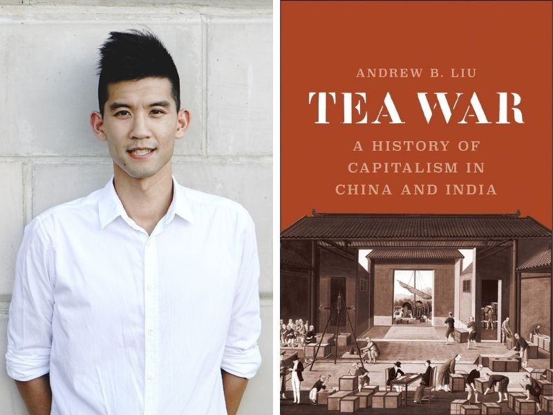 Andrew Liu, left, and the cover of his book, "Tea War: A History of Capitalism in China and India"